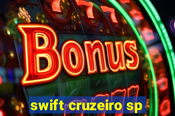 swift cruzeiro sp